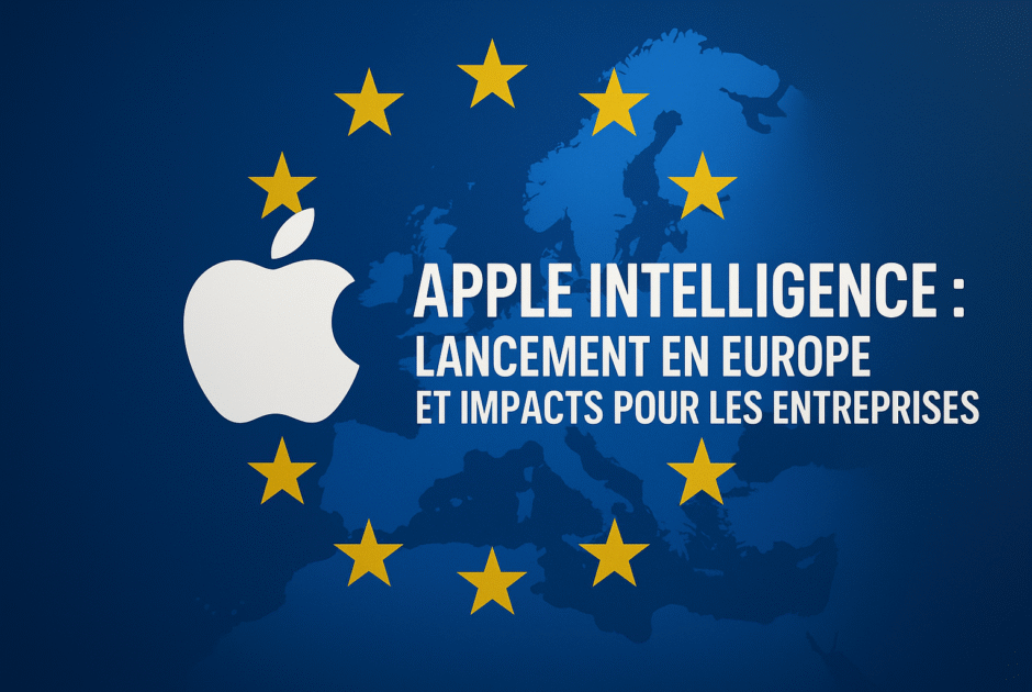 Apple Intelligence : Lancement en Europe et Impacts pour les Entreprises