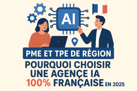 PME et TPE de Région : Pourquoi choisir une agence IA 100% française en 2025 (vision et guide inédit post-Mistral AI Lyon)