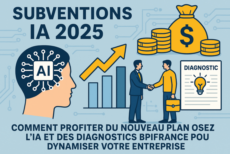Subventions IA 2025 : comment profiter du nouveau plan Osez l'IA et des diagnostics Bpifrance pour dynamiser votre entreprise